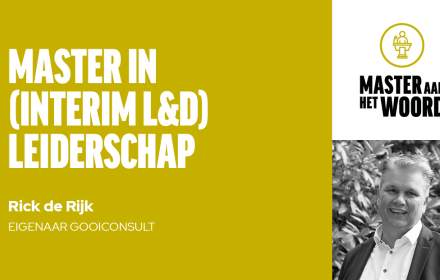 Rick de Rijk Master aan het woord bij L&D Talents over Interim L&D Leiderschap
